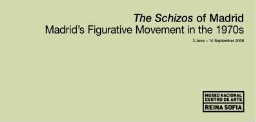 The Schizos of Madrid: Madrid's figurative movement in the 1970s : 3 June-14 September 2009.