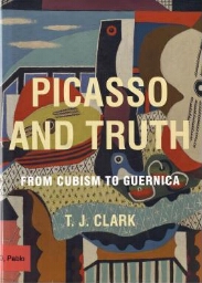 Picasso and truth: from cubism to Guernica