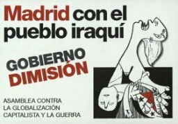 Madrid con el pueblo iraquí: gobierno dimisión : Asamblea contra la Globalización Capitalista y la Guerra.