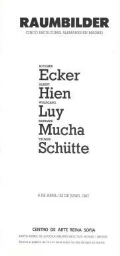Raumbilder: cinco escultores alemanes en Madrid : Bogomir Ecker, Albert Hien, Wolfgang Luy, Reinhard Mucha, Thomas Schütte : 8 de abril-22 de junio 1987.