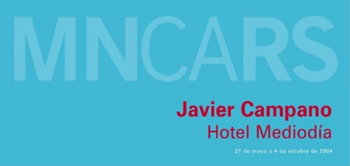 Javier Campano: Hotel Mediodía : 1 de abril a 31 de mayo de 2004.
