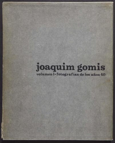 Joaquim Gomis. Volumen I. Fotografías de los años 40
