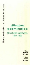 Dibujos germinales: 50 artistas españoles, 1947-1998 : del 14 de octubre de 1988 [sic] al 11 de enero de 1999.