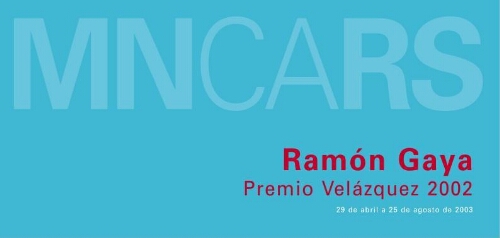 Ramón Gaya: Premio Velázquez 2002 : 29 de abril a 25 de agosto de 2003.