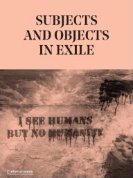 Subjects and Objects in Exile - I see humans but noy humanity