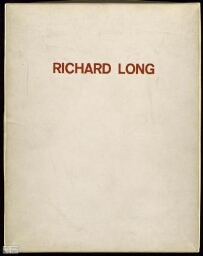 Richard Long Skulptures: England, Germany, Africa, America, 1966-1970.