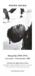 Werner Bischof: fotografías, 1932-1954 : 6 de octubre-19 de diciembre, 1988.