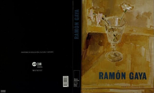 Ramón Gaya: Premio Velázquez 2002 : del 29 de abril al 25 de agosto de 2003, Museo Nacional Centro de Arte Reina Sofía.