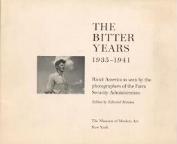 The bitter years, 1935-1941 - Rural America as seen by the photographers of the Farm Security Administration