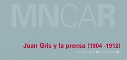 Juan Gris y la prensa, (1904-1912): 4 de noviembre de 2003 a 19 de enero de 2004.