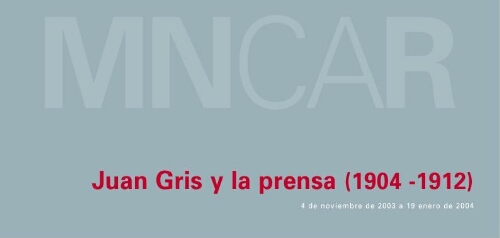 Juan Gris y la prensa, (1904-1912): 4 de noviembre de 2003 a 19 de enero de 2004.