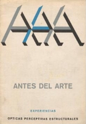 Antes del arte - Experiencias ópticas perceptivas estructurales : [Galería de Arte Eurocasa, Madrid, octubre 1968].