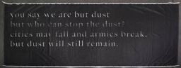 You say We are but Dust... (Dices que no somos más que polvo...)