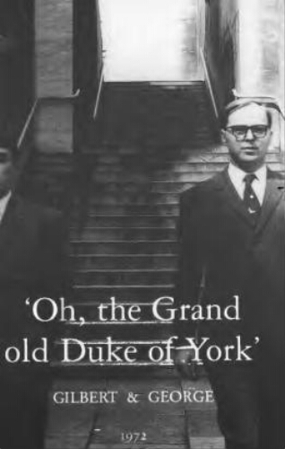 'Oh, the Grand old Duke of York': Gilbert & George 1972.