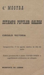 Estampa Popular Galega - 4ª mostra: Círculo Victoria: fará a presentación o pintor Xavier Pousa e seguidamente celebrarse un coloquio: ... 13 de agosto...: [vrao do 1968].