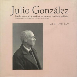 Julio González - Pinturas, esculturas y dibujos (Vol.03)