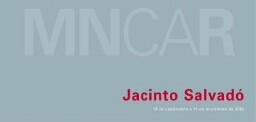 Jacinto Salvadó: 19 de septiembre a 11 de noviembre de 2002.