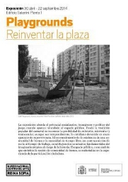 Playgrounds: reinventar la plaza : exposición, 30 abril - 22 septiembre 2014.
