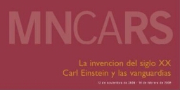 La invención de siglo XX, Carl Einstein y las vanguardias: 12 de noviembre de 2008-16 de febrero de 2009.
