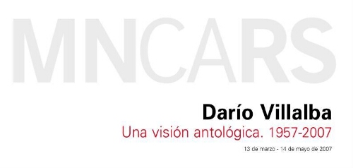 Darío Villalba: una visión antológica, 1957-2007 : 13 de marzo - 14 de mayo de 2007.