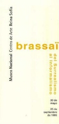 Brassaï: del surrealismo al informalismo : del 30 de mayo al 25 de septiembre de 1995.