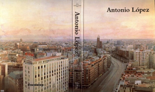 Antonio López: pintura, escultura, dibujo : Madrid, mayo-julio, 1993 : exposición antológica.