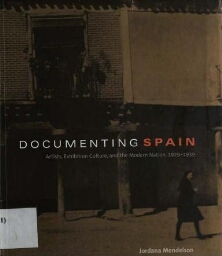 Documenting Spain: artists, exhibition culture, and the modern nation, 1929-1939 