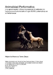 Animalidad Performativa - Una aproximación crítica a la presencia de animales nohumanos en el arte durante el siglo XX/XXI y alternativas en la Performance