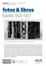 Fotos & libros :España 1905-1977 : exposición, 28 mayo 2014 - 5 enero 2015.