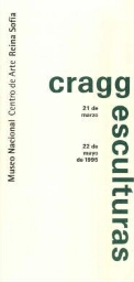 Cragg: esculturas : del 21 de marzo al 22 de mayo de 1995.