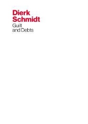 Dierk Schmidt: guilt and debts : [Museo Nacional Centro de Arte Reina Sofía from October 9, 2018, to March 10, 2019]