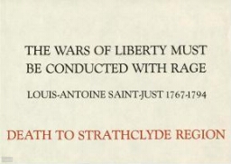 The wars of liberty must be conducted with rage: Louis-Antoine Saint-Just 1767-1794 : death to Strathclyce region.