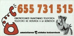 655731515: errepresioaren salaketarako telefonoa = teléfono de denuncia a la represión.