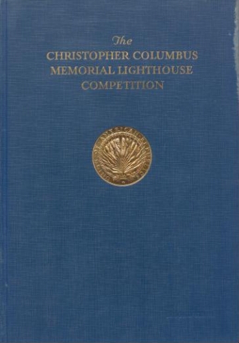 Program and rules of the second competition for the selection of an architect for the monumental lighthouse which the nations of the world will erect in the Dominican Republic to the memory of Christopher Columbus