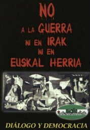 No a la guerra, ni en Irak ni en Euskal Herria: diálogo y democracia.