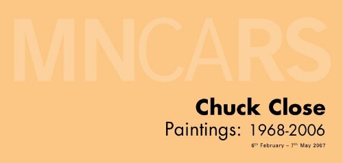 Chuck Close: paintings, 1968-2006 : 6th February - 7th May 2007.