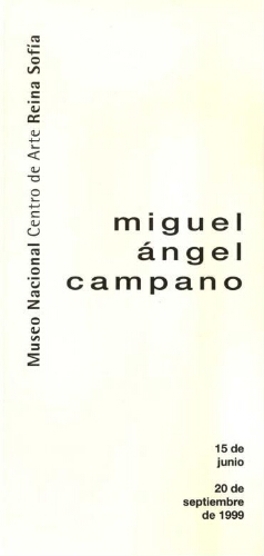 Miguel Ángel Campano: 15 de junio al 20 de septiembre de 1999, Palacio de Velázquez.