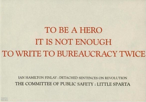 To be a hero it is not enough to write to bureaucracy twice: detached sentences on revolution : the Committee of Public Safety, Little Sparta /