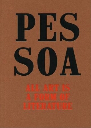 Pessoa: all art is a form of literature : [Museo Nacional Centro de Arte Reina Sofía, February 7-May 7, 2018]