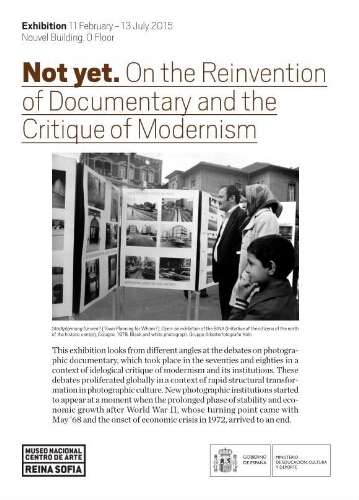 Not yet: on the reinvention of documentary and the critique of modernism : 11 February-13 July 2015.