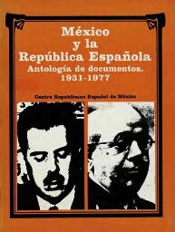 México y la República Española: antología de documentos, 1931-1977.