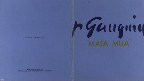 Mata Mua: Paul Gauguin [1848-1903] : [exposición], Centro de Arte Reina Sofia.