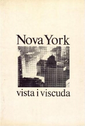 Nova York, vista i viscuda: exposició de fotografies de Carles Fontserè ; [Carles Fontserè ha dissenyat l'exposició i el catáleg].