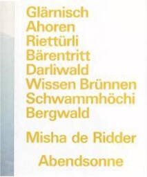 Abendsonne: Glärnisch (cover), Ahoren, Riettürli, Bärentritt, Darliwald, Wissen Brünnen, Schawammhöchi, Berwald