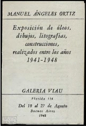 Manuel Ángeles Ortiz: exposición de óleos, dibujos, litografías, construcciones, realizados entre los años 1941-1948 : Galería Viau, del 10 al 27 de agosto.
