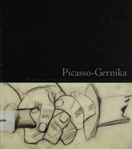 Picasso-Gernika: 70.urteurrena = 70 aniversario =70th anniversary = 70ème anniversaire /