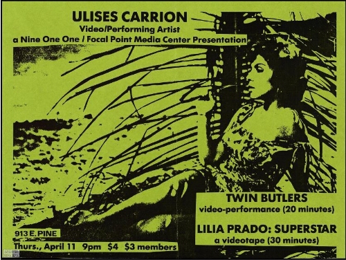 Ulises Carrión: video/performing artista a Nine One One/Focal Point Media Center presentation : Twin butlers : video-performance (20 minutes) ; Lilia Prado : superstar : a videotape (30 minutes) : April 11.