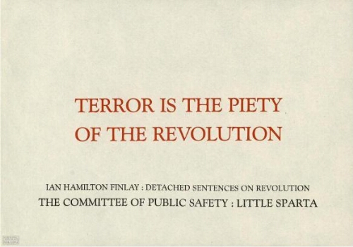 Terror is the piety of the revolution: detached sentences on revolution : the Committee of Public Safety, Little Sparta /
