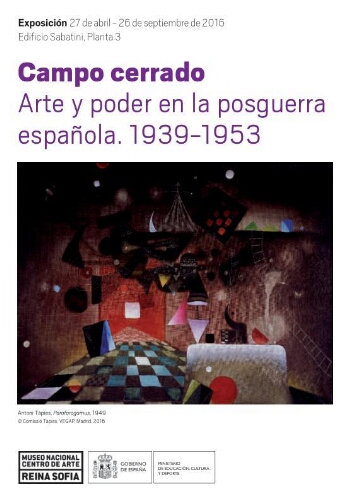 Campo cerrado: arte y poder en la posguerra española, 1939-1953 : 27 de abril-26 de septiembre de 2016.