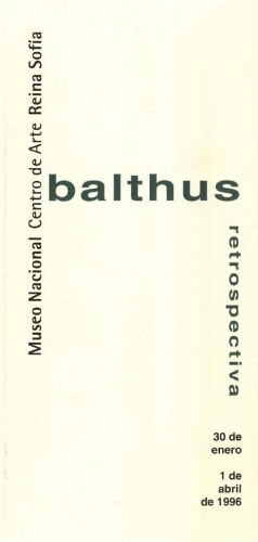 Balthus: retrospectiva : del 30 de enero al 1 de abril de 1996.